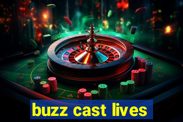 buzz cast lives